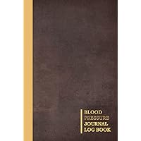 Blood Pressure Journal Log Book: Daily Tracker Blood Sugar Level Monitor Diary. Record Weight, Pulse, Dietary Habits. For Men & Women Blood Pressure Journal Log Book: Daily Tracker Blood Sugar Level Monitor Diary. Record Weight, Pulse, Dietary Habits. For Men & Women Hardcover Paperback