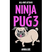 NINJA PUG 3 - All-Out Attack: (Dogs, Pets, Action, Adventure, Saving the Day, Book for ages 8-12) (NINJA PUG Set) NINJA PUG 3 - All-Out Attack: (Dogs, Pets, Action, Adventure, Saving the Day, Book for ages 8-12) (NINJA PUG Set) Kindle Paperback