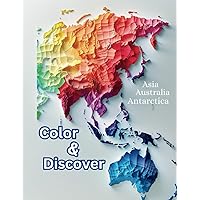 Color and Discover. Asia,Australia and Antarctica: Amazing learning - coloring book for all ages Color and Discover. Asia,Australia and Antarctica: Amazing learning - coloring book for all ages Paperback