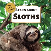Learn About Sloths: First Facts for Kids (First Facts for Kids! The 'Learn About' Series)