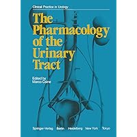 The Pharmacology of the Urinary Tract (Clinical Practice in Urology) The Pharmacology of the Urinary Tract (Clinical Practice in Urology) Kindle Hardcover Paperback