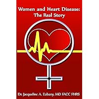 Women and Heart Disease: The Real story Women and Heart Disease: The Real story Paperback Kindle