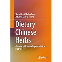 Dietary Chinese Herbs: Chemistry, Pharmacology and Clinical Evidence Dietary Chinese Herbs: Chemistry, Pharmacology and Clinical Evidence Kindle Hardcover Paperback