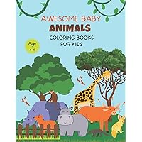 Awesome Baby Animals Coloring Books For Kids Age 4-8: Fun And Easy Coloring Pages in Cute Style With Dog, Cat, Sloth, Horse, Llama, Bear And Many More ... And