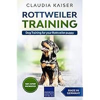 Rottweiler Training: Dog Training for your Rottweiler puppy Rottweiler Training: Dog Training for your Rottweiler puppy Paperback Kindle