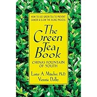 The Green Tea Book: China's Fountain of Youth The Green Tea Book: China's Fountain of Youth Kindle Paperback