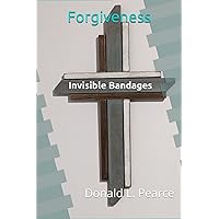 Invisible Bandages: Forgiveness Invisible Bandages: Forgiveness Paperback Kindle