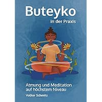 Buteyko in der Praxis: Atmung und Meditation auf höchstem Niveau (German Edition)
