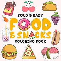 Bold and Easy Food and Snacks Coloring Book: 50+ Big Illustrations, Sweet Easy Designs for Adults, Kids, and Seniors. Simple and Delicious Foods ... & Easy Coloring Books for Adults and Kids) Bold and Easy Food and Snacks Coloring Book: 50+ Big Illustrations, Sweet Easy Designs for Adults, Kids, and Seniors. Simple and Delicious Foods ... & Easy Coloring Books for Adults and Kids) Paperback