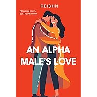 An Alpha Male's Love An Alpha Male's Love Paperback Kindle