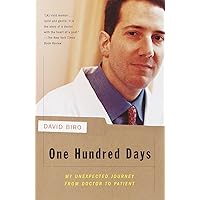 One Hundred Days: My Unexpected Journey from Doctor to Patient One Hundred Days: My Unexpected Journey from Doctor to Patient Paperback Kindle Hardcover