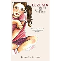 Eczema: How to Ditch the Itch Eczema: How to Ditch the Itch Paperback Hardcover