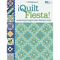 Quilt Fiesta!: Surprising Designs from Mexican Tiles Quilt Fiesta!: Surprising Designs from Mexican Tiles Paperback
