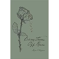 Biting Thorns Off Roses Biting Thorns Off Roses Kindle Paperback