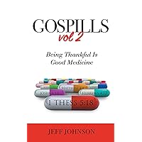 Gospills, Volume 2: Being Thankful is Good Medicine Gospills, Volume 2: Being Thankful is Good Medicine Paperback Kindle