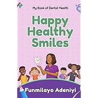 HAPPY HEALTHY SMILES: My Book of Oral Health