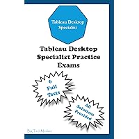 Tableau Desktop Specialist Practice Exams: TDS-C01 Certification Material Tableau Desktop Specialist Practice Exams: TDS-C01 Certification Material Paperback Kindle