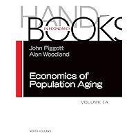 Handbook of the Economics of Population Aging (Volume 1A) Handbook of the Economics of Population Aging (Volume 1A) Hardcover