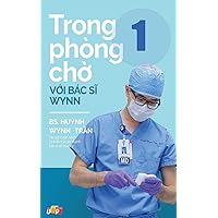 Trong phòng chờ với Bác sĩ Wynn - Tập 1 (Vietnamese Edition) Trong phòng chờ với Bác sĩ Wynn - Tập 1 (Vietnamese Edition) Paperback