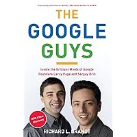 The Google Guys: Inside the Brilliant Minds of Google Founders Larry Page and Sergey Brin The Google Guys: Inside the Brilliant Minds of Google Founders Larry Page and Sergey Brin Paperback Kindle