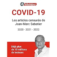 COVID-19 Les articles censurés de Jean-Marc Sabatier 2020 - 2021 - 2022 (French Edition) COVID-19 Les articles censurés de Jean-Marc Sabatier 2020 - 2021 - 2022 (French Edition) Kindle Paperback