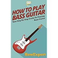 How To Play Bass Guitar: Your Step-By-Step Guide To Playing Bass Guitar