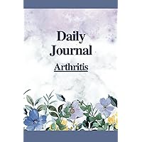Arthritis Daily Journal: A Rheumatoid, Psoriatic and Osteo Arthritis Pain & Symptom Tracker to log Activities, Medications, Mood, Triggers, Meals for Women, Men - gift Arthritis Daily Journal: A Rheumatoid, Psoriatic and Osteo Arthritis Pain & Symptom Tracker to log Activities, Medications, Mood, Triggers, Meals for Women, Men - gift Paperback