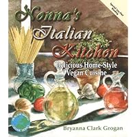 Nonna's Italian Kitchen: Delicious Home-Style Vegan Cuisine (Healthy World Cuisine) Nonna's Italian Kitchen: Delicious Home-Style Vegan Cuisine (Healthy World Cuisine) Paperback Kindle