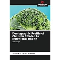 Demographic Profile of Children Related to Nutritional Health: School age Demographic Profile of Children Related to Nutritional Health: School age Paperback
