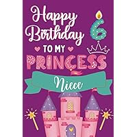 Happy Birthday 6 To My Princess Niece Happy Birthday 6 To My Princess Niece Paperback