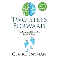 Two Steps Forward: Embracing life with a brain tumor Two Steps Forward: Embracing life with a brain tumor Paperback Kindle