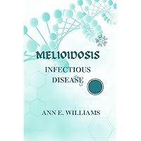 MELIOIDOSIS : What it is, diagnosis, classifications, transmission, signs and symptoms, risks of exposure, treatment, prevention. (Healthcare training and Development Book 1) MELIOIDOSIS : What it is, diagnosis, classifications, transmission, signs and symptoms, risks of exposure, treatment, prevention. (Healthcare training and Development Book 1) Kindle Paperback