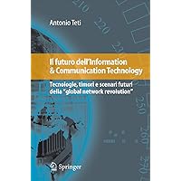 Il futuro dell'Information & Communication Technology: Tecnologie, timori e scenari futuri della 