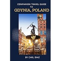 Companion Travel Guide to Gdynia, Poland - Explore Like a Local In This Tropical Paradise: Must see, Must do activities! Top attractions! Insider and ... (Unveiling Wonders: Adventurer's Guidebook) Companion Travel Guide to Gdynia, Poland - Explore Like a Local In This Tropical Paradise: Must see, Must do activities! Top attractions! Insider and ... (Unveiling Wonders: Adventurer's Guidebook) Paperback Kindle