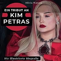 Ein Tribut an Kim Petras: Die illustrierte Biografie (German Edition) Ein Tribut an Kim Petras: Die illustrierte Biografie (German Edition) Paperback