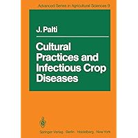 Cultural Practices and Infectious Crop Diseases (Advanced Series in Agricultural Sciences, 9) Cultural Practices and Infectious Crop Diseases (Advanced Series in Agricultural Sciences, 9) Paperback