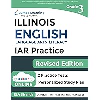 Illinois Assessment of Readiness (IAR) Test Practice: Grade 3 English Language Arts Literacy (ELA) Practice Workbook and Full-length Online ... Test Study Guide (IAR by Lumos Learning)