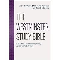 The Westminster Study Bible: New Revised Standard Version Updated Edition with the Deuterocanonical/Apocryphal Books The Westminster Study Bible: New Revised Standard Version Updated Edition with the Deuterocanonical/Apocryphal Books Hardcover