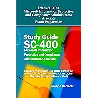 Exam SC-400: Microsoft Information Protection and Compliance Administrator Associate Exam Preparation: Easily Pass your SC-400 Exam on the First Try (Exclusive Questions, Detailed explanation + Ref) Exam SC-400: Microsoft Information Protection and Compliance Administrator Associate Exam Preparation: Easily Pass your SC-400 Exam on the First Try (Exclusive Questions, Detailed explanation + Ref) Kindle Paperback