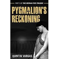 Pygmalion's Reckoning (THE IBERIAN TIES TRILOGY)