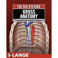 Gross Anatomy: The Big Picture (LANGE The Big Picture) Gross Anatomy: The Big Picture (LANGE The Big Picture) Paperback