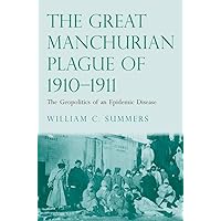 The Great Manchurian Plague of 1910-1911: The Geopolitics of an Epidemic Disease The Great Manchurian Plague of 1910-1911: The Geopolitics of an Epidemic Disease eTextbook Hardcover