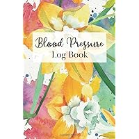 Blood Pressure Log Book: Two Year Logbook to Track Record Heart Rate Systolic and Diastolic - Floral Yellow Daffodil Botanical Motif (Blood Pressure Record Book - Daffodil Motif)