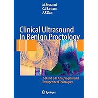Clinical Ultrasound in Benign Proctology: 2-D and 3-D Anal, Vaginal and Transperineal Techniques Clinical Ultrasound in Benign Proctology: 2-D and 3-D Anal, Vaginal and Transperineal Techniques Kindle Hardcover Paperback