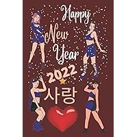 Happy new year journal 2022: Happy new year notebook, Kawaii k-pop 120 Lined pages journal, k-pop Gift for Girls, women, teenagers, k-pop fans, Best ... best size to carry everywhere 6x9” In