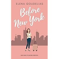 Before New York: A Fun & Fresh Reverse-Hallmark Romance (Oak Plains Series Book 2)