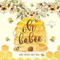 Oh Babee: Bee Theme Baby Shower Guest Book with Wishes, Advice for Parents & Predictions + Gift Log & Keepsake Photo Pages | Honey & Bees Design Guestbook Gender Neutral Oh Babee: Bee Theme Baby Shower Guest Book with Wishes, Advice for Parents & Predictions + Gift Log & Keepsake Photo Pages | Honey & Bees Design Guestbook Gender Neutral Paperback