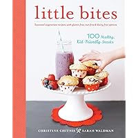 Little Bites: 100 Healthy, Kid-Friendly Snacks Little Bites: 100 Healthy, Kid-Friendly Snacks Paperback