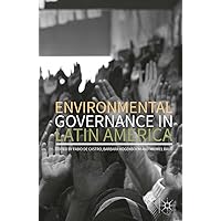 Environmental Governance in Latin America Environmental Governance in Latin America Kindle Hardcover Paperback Mass Market Paperback