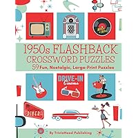 1950s FLASHBACK CROSSWORD PUZZLES 59 Fun, Nostalgic, Large-Print Puzzles: Over 1400 Clues Waiting To Be Solved! Full of Trivia From That Fab Era! Pop ... Music, Movies, Books, Food, Sports, & More! 1950s FLASHBACK CROSSWORD PUZZLES 59 Fun, Nostalgic, Large-Print Puzzles: Over 1400 Clues Waiting To Be Solved! Full of Trivia From That Fab Era! Pop ... Music, Movies, Books, Food, Sports, & More! Paperback Spiral-bound